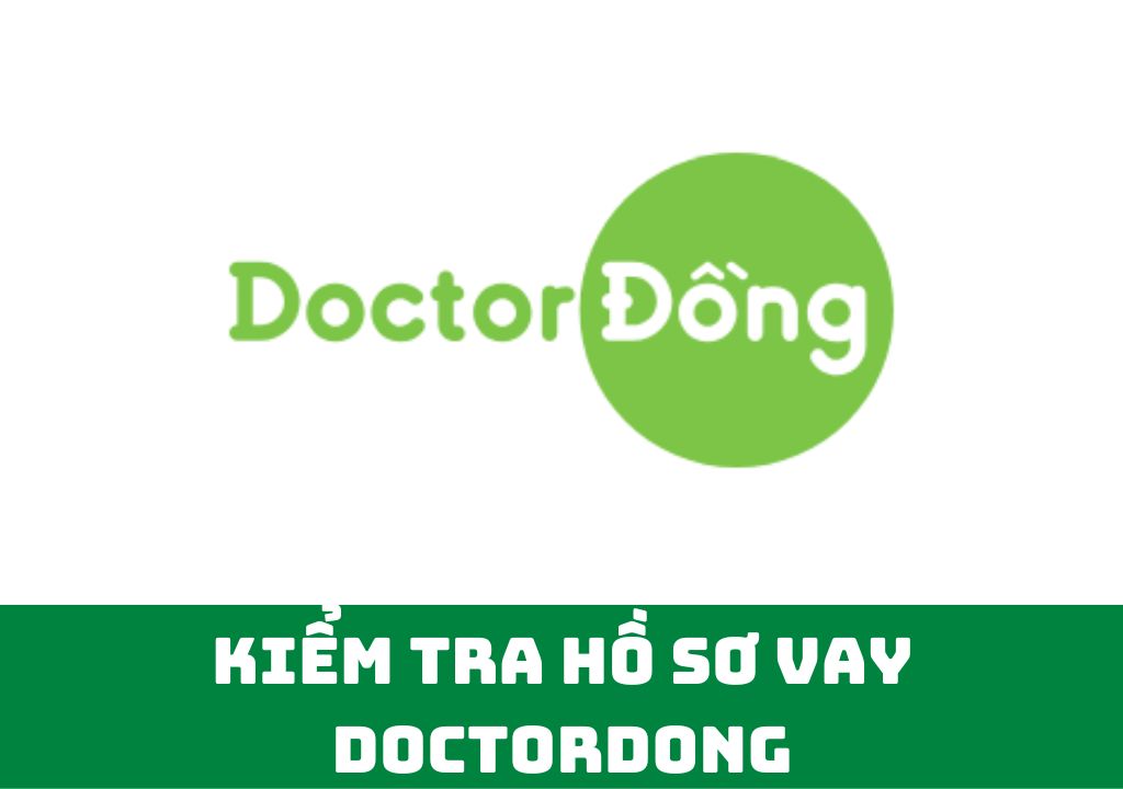 Kiểm tra hồ sơ vay Doctordong